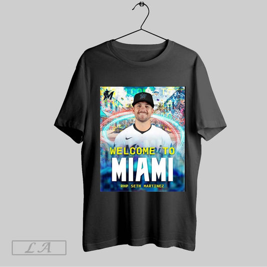Top Miami Marlins Welcome To Miami Rhp Seth Martinez Welcome Back To The 305 Seth Poster T Shirt Sweatshirt Hoodie Shirt