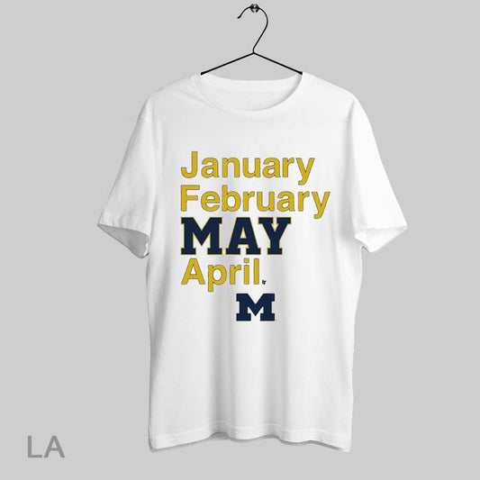 Top Michigan Wolverines January February May April T Shirt Sweatshirt Hoodie Shirt