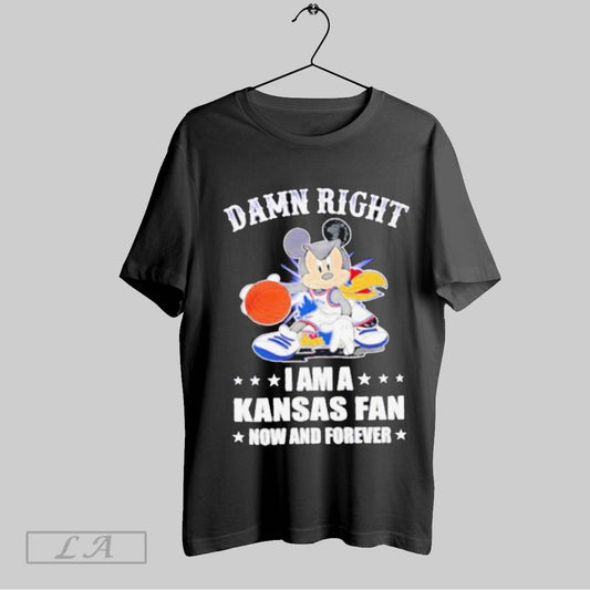 Top Mickey Mouse Damn Right I Am A Kansas Basketball Fan Now And Forever T Shirt Sweatshirt Hoodie Shirt
