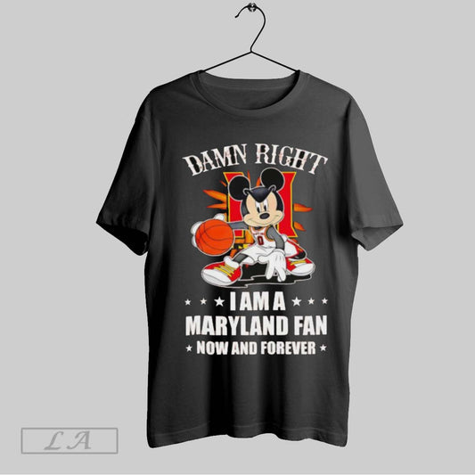 Top Mickey Mouse Damn Right I Am A Maryland Basketball Fan Now And Forever T Shirt Sweatshirt Hoodie Shirt