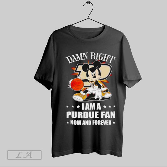 Top Mickey Mouse Damn Right I Am A Purdue Basketball Fan Now And Forever T Shirt Sweatshirt Hoodie Shirt