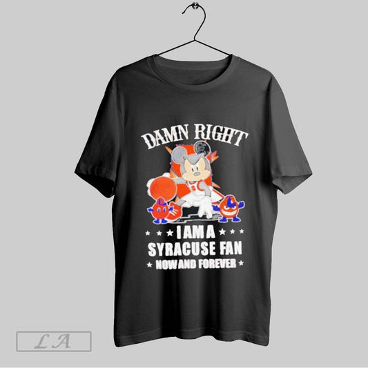 Top Mickey Mouse Damn Right I Am A Syracuse Basketball Fan Now And Forever T Shirt Sweatshirt Hoodie Shirt