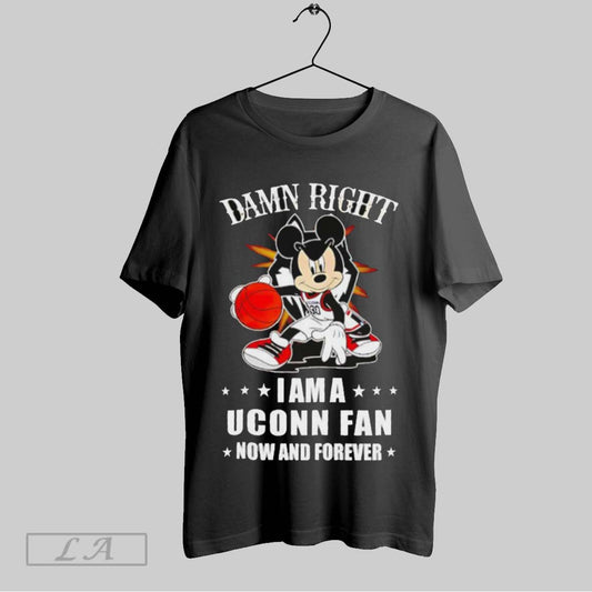 Top Mickey Mouse Damn Right I Am A Uconn Basketball Fan Now And Forever T Shirt Sweatshirt Hoodie Shirt