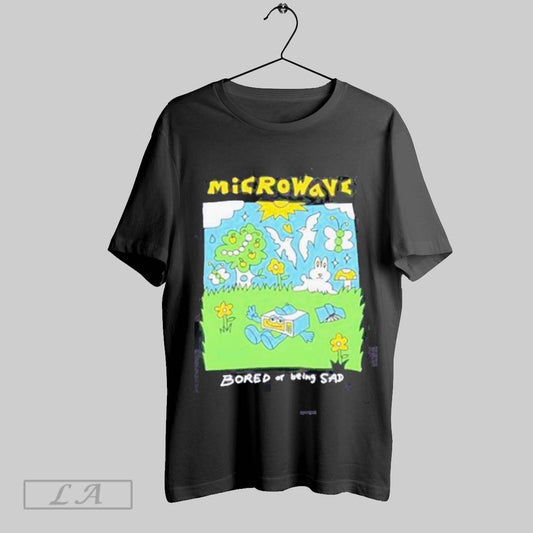 Top Microwave Bored Of Being Sad T Shirt Sweatshirt Hoodie Shirt