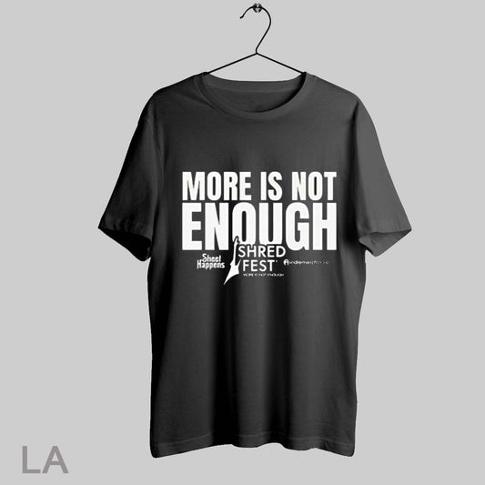 Top More Is Not Enough Shred Fest Music Event T Shirt Sweatshirt Hoodie Shirt