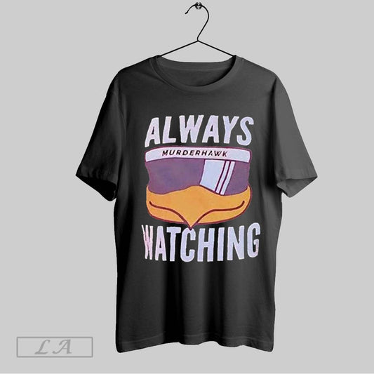 Top Murder Hawk Always Watching Logo 2025 T Shirt Sweatshirt Hoodie Shirt