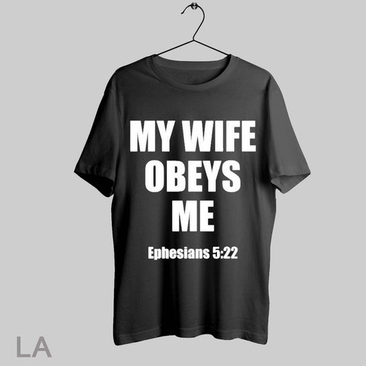 Top My Wife Obeys Me Ephesians 5 22 T Shirt Sweatshirt Hoodie Shirt
