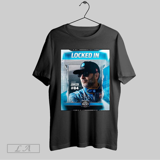 Top Nascar Locked In Jimmie Johnson 84 Will Race In Sundays Daytona 500 2025 Poster Sweatshirt T Shirt