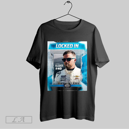 Top Nascar Locked In Justin Allgaier 40 Clinch A Spot In The Daytona 500 2025 Poster Sweatshirt T Shirt