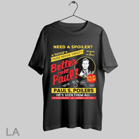 Top Need A Spoiler Huge Movie Twist Better Call Paul Paul S Poilers Hes Seen Them All Se Habla Espanol Like Comment Subscribe T Shirt Sweatshirt Hoodie Shirt