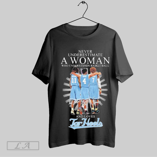 Top Never Underestimate A Woman Who Understands Basketball And Loves North Carolina Tar Heels Players Signatures 2025 T Shirt Sweatshirt Hoodie Shirt