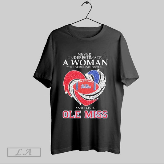 Top Never Underestimate A Woman Who Understands Football And Loves Ole Miss Rebels Football Diamond Heart 2025 T Shirt Sweatshirt Hoodie Shirt