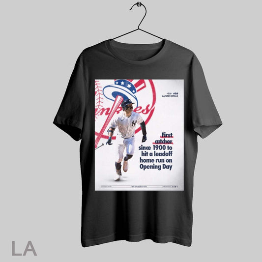 Top New York Yankees Austin Wells First Catcher Since 1900 To Hit A Leadoff Home Run On Opening Day Poster T Shirt Sweatshirt Hoodie Shirt