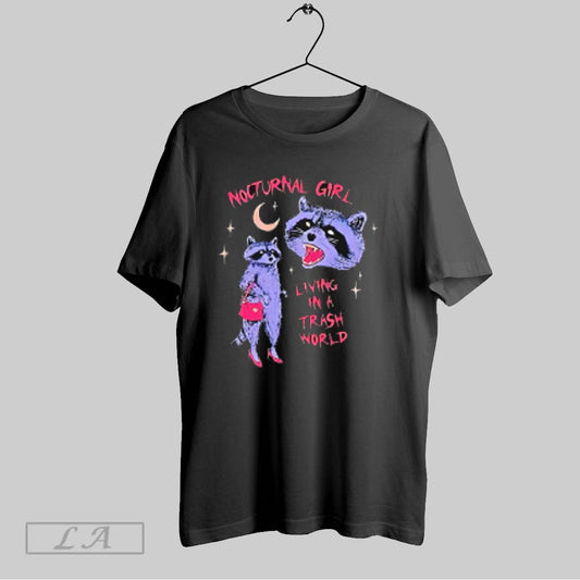 Top Nocturnal Girl Living In A Trash World Raccoon T Shirt Sweatshirt Hoodie Shirt