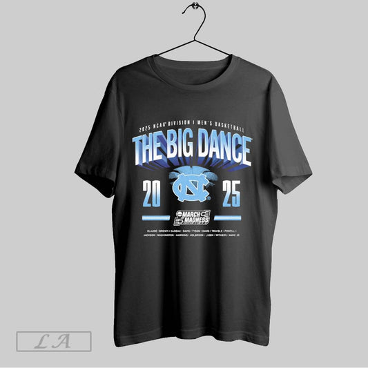 Top North Carolina Tar Heels Ncaa Division I Mens Basketball The Big Dance March Madness Claude Brown 2025 Logos T Shirt Sweatshirt Hoodie Shirt