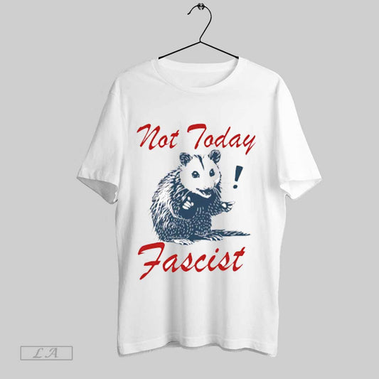 Top Not Today Fascist Anti Fascism T Shirt Sweatshirt Hoodie Shirt