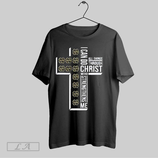 Top Notre Dame Fighting Irish I Can Do All Things Through Christ 2025 T Shirt Sweatshirt Hoodie Shirt