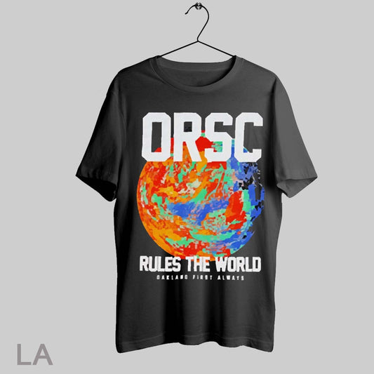 Top Oakland First Always Rules The World 2025 T Shirt Sweatshirt Hoodie Shirt