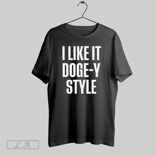 Top Official I Like It Doge Y Style T Shirt Sweatshirt Hoodie Shirt