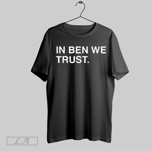 Top Official In Ben We Trust T Shirt Sweatshirt Hoodie Shirt