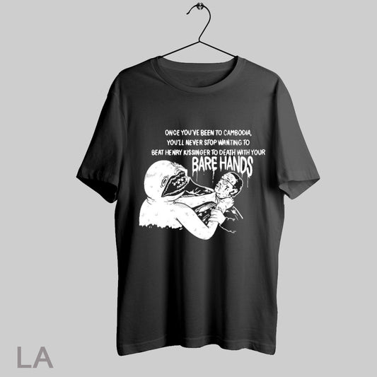 Top Once Youve Been To Cambodia Youll Never Stop Wanting To Beat Henry Kissinger To Death With Your Bare Hands T Shirt Sweatshirt Hoodie Shirt