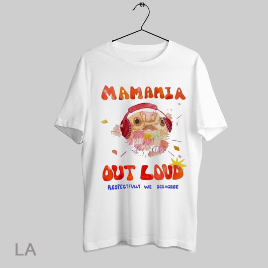 Top Outlouder Pufferfish Mamamia Out Loud Respectfully We Disagree 2025 T Shirt Sweatshirt Hoodie Shirt