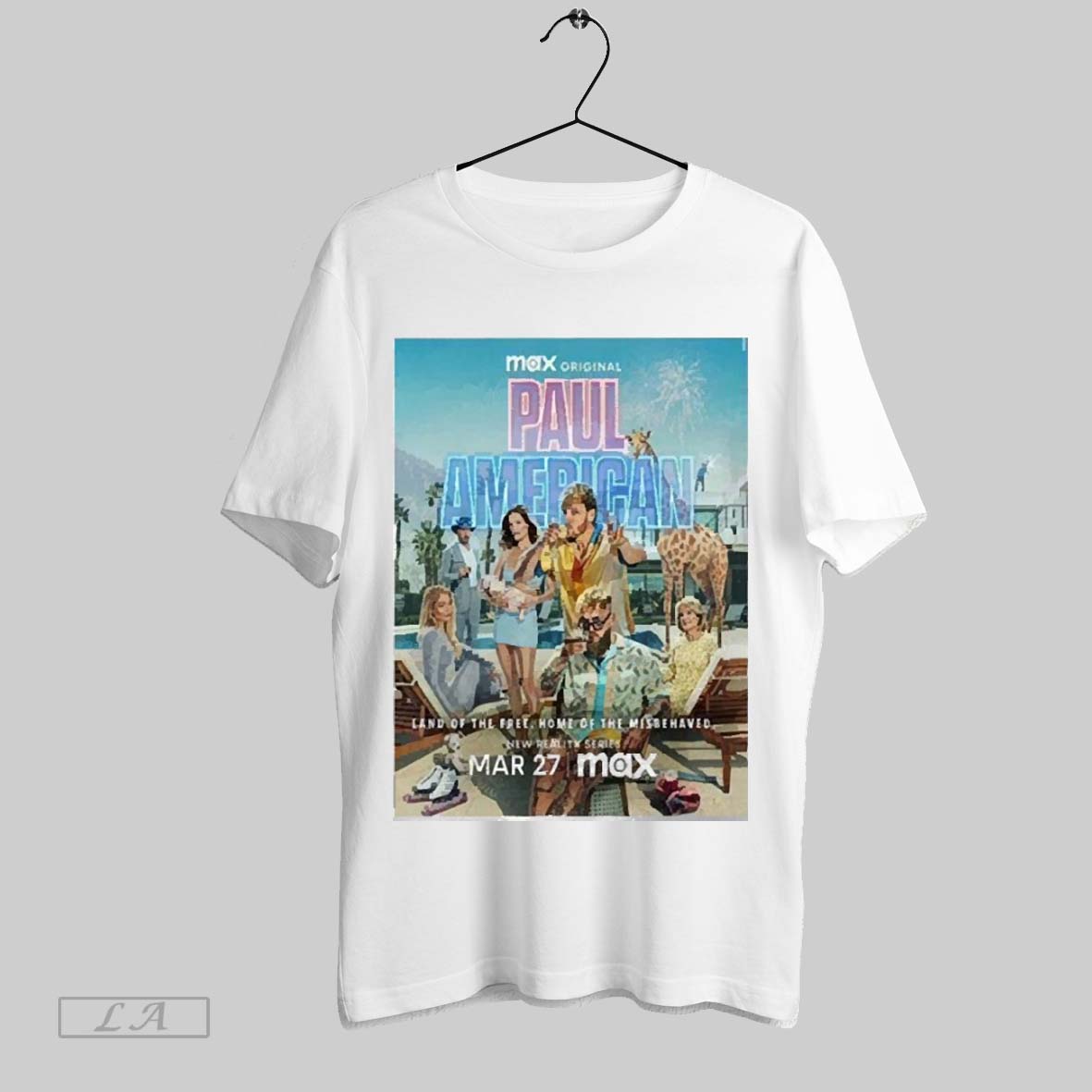 Top Paul American Max Original New Reality Series Land Of The Free Home Of The Misbehaved Poster Releasing On March 27th Unisex 2025 T Shirt Sweatshirt Hoodie Shirt