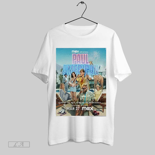 Top Paul American Max Original New Reality Series Land Of The Free Home Of The Misbehaved Poster Releasing On March 27th Unisex 2025 T Shirt Sweatshirt Hoodie Shirt