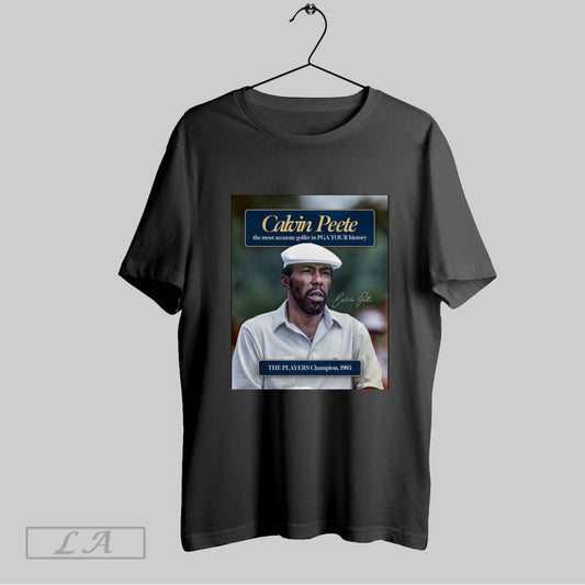 Top Pga Tour Calvin Peete The Most Accurate Golfer In Pga Tour History The Players Champion 1985 Signature Poster T Shirt Sweatshirt Hoodie Shirt