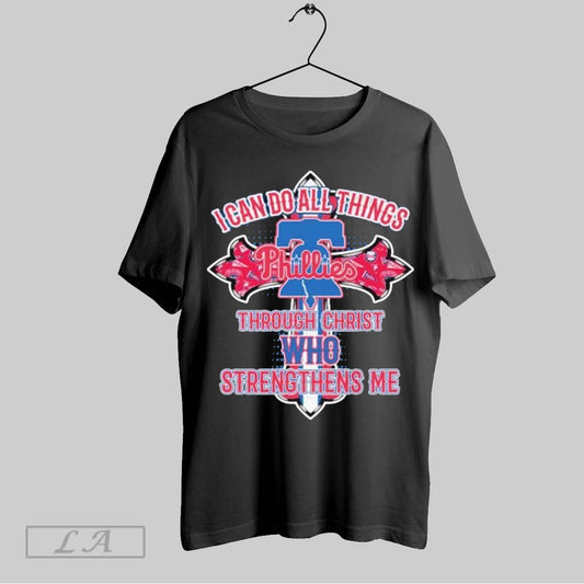 Top Philadelphia Phillies I Can Do All Things Through Christ Who Strengthens Me T Shirt Sweatshirt Hoodie Shirt