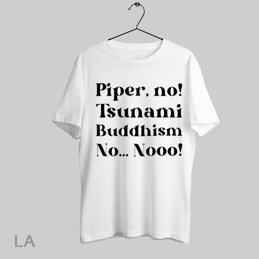 Top Piper No Tsunami Buddhism No T Shirt Sweatshirt Hoodie Shirt