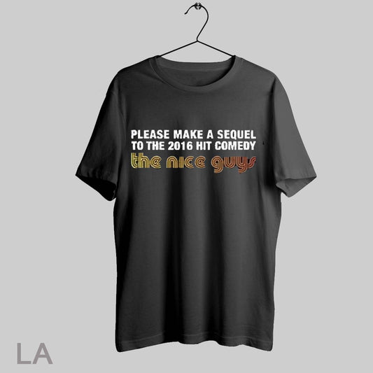 Top Please Make A Sequel To The 2016 Hit Comedy The Nice Guys T Shirt Sweatshirt Hoodie Shirt