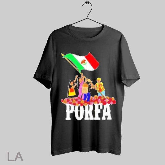 Top Porfa Immigration Charity Mexico T Shirt Sweatshirt Hoodie Shirt