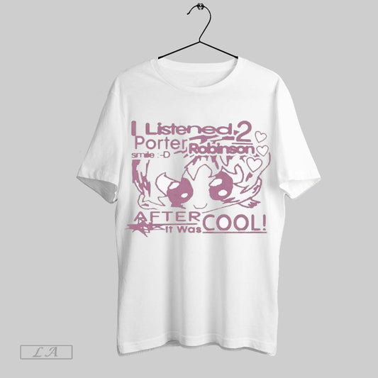 Top Porter Robinson I Listened 2 Smile After It Was Cool Angel T Shirt Sweatshirt Hoodie Shirt