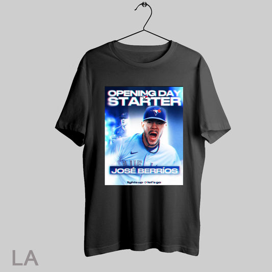 Top Poster 2025 Opening Day Starter For The Toronto Blue Jays Baseball Mlb Jose O Berrios T Shirt Sweatshirt Tee Shirt