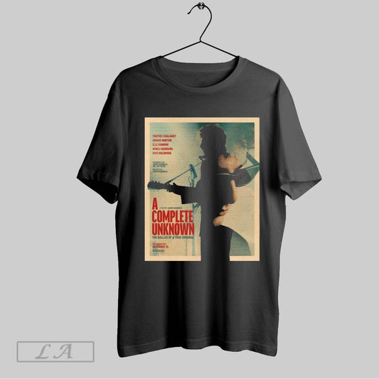 Top Poster A Film By James Mangold Complete Unknown The Ballad Of A True Original Only In Theatres December 25 T Shirt Sweatshirt Hoodie Shirt
