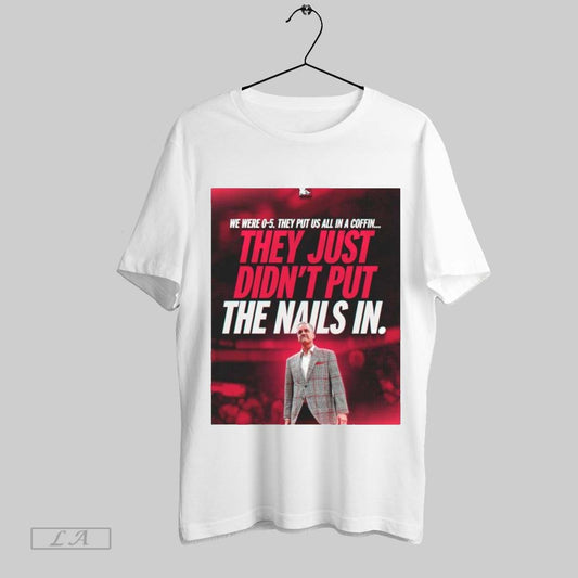 Top Poster Arkansas Razorbacks Mens Basketball Coach John Calipari They Just Didnt Put The Nails In T Shirt Sweatshirt Hoodie Shirt