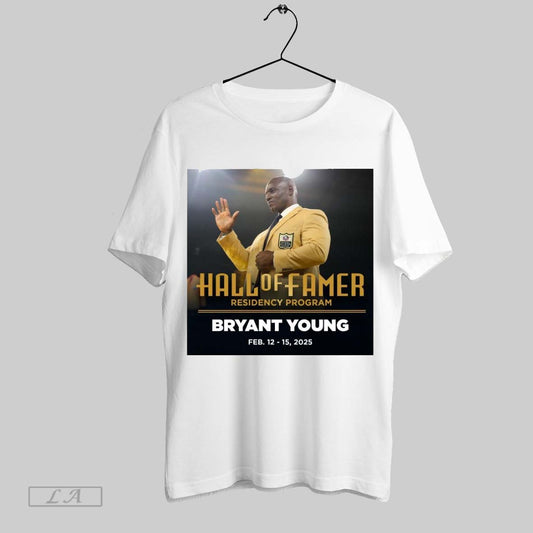 Top Poster Bryant Young Pro Football Hall Of Fame Residency Program February 12 15 2025 Sweatshirt T Shirt