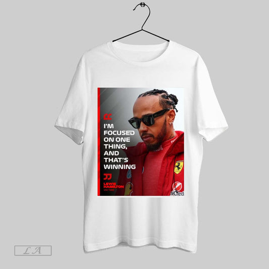 Top Poster Formula 1 Lewis Hamilton Im Focused On One Thing And Thats Winning T Shirt Sweatshirt Hoodie Shirt