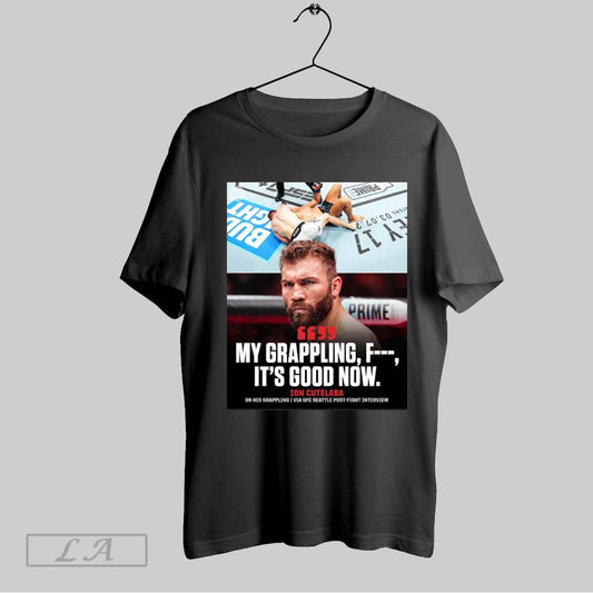 Top Poster Ion Cutelaba My Grappling Its Good Now On His Grappling Via Ufc Seattle Post Fight Interview T Shirt Sweatshirt Hoodie Shirt