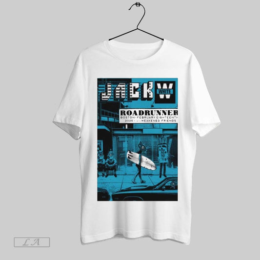 Top Poster Jack White Roadrunner Boston Ma February 18 2025 Weakened Friends T Shirt