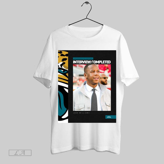 Top Poster Jacksonville Jaguars Interview Completed With Josh Williams For General Manager Position Sweatshirt T Shirt