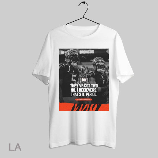 Top Poster Nfl Cincinnati Bengals Theyve Got Two No 1 Receivers Thats It Period A J Green On Jamarr And Sweatshirt Tee Shirt