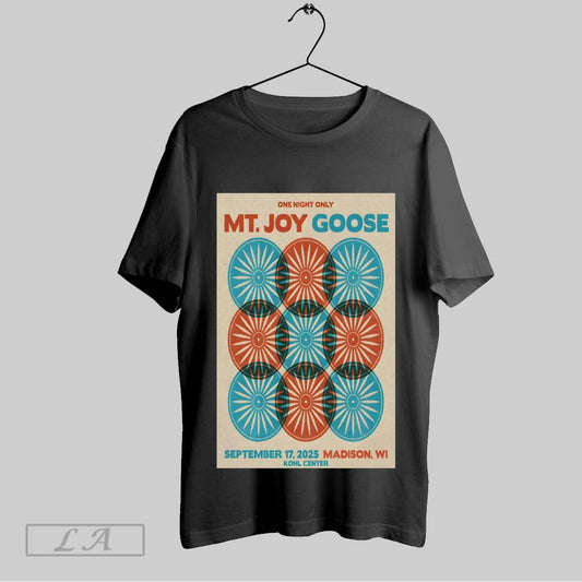 Top Poster One Night Only Mt Joy And Goose September 17 2025 Madison Wi Kohl Center Sweatshirt T Shirt