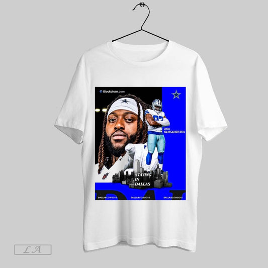Top Poster Osa Odighizuwa Dallas Cowboys Football Nfl Staying In Dallas 2025 T Shirt Sweatshirt Hoodie Shirt