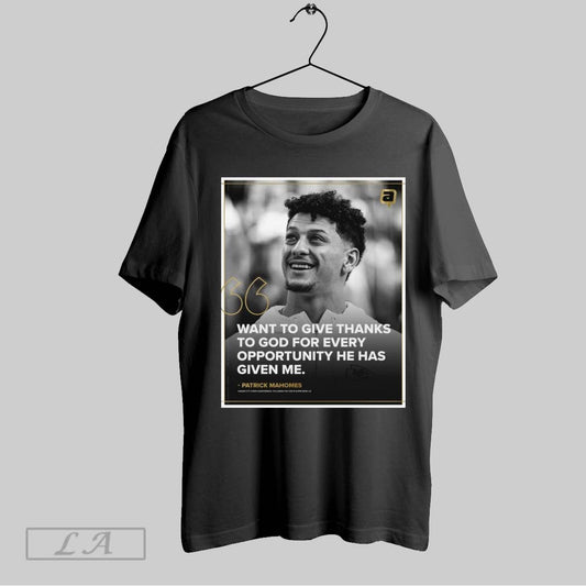Top Poster Patrick Mahomes Ii Kansas City Chiefs Want To Give Thanks To God For Every Opportunity He Has Given Me Sweatshirt T Shirt