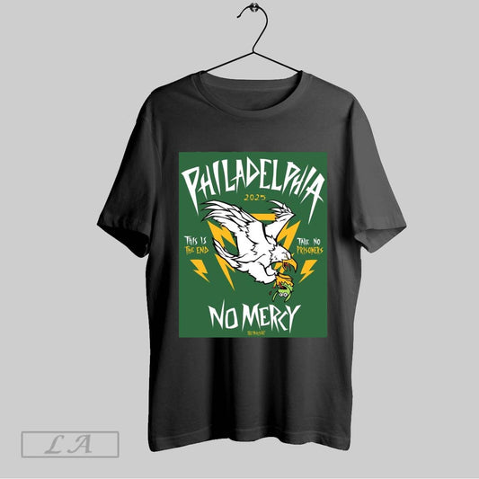 Top Poster Philadelphia No Mercy This Is The End Take No Prisoners 2025 Art Sweatshirt T Shirt