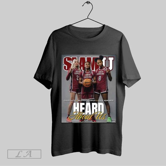 Top Poster Slamu Cover Heard About Us Chloe Kitts Milaysia Fulwiley Joyce Edwards South Carolina Gamecocks Basketball T Shirt Sweatshirt Hoodie Shirt