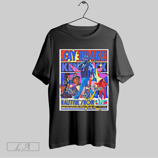 Top Poster Say Drake Kendrick Lamar Super Bowl Halftime Show With Sza Serena Williams 2025 Sweatshirt T Shirt