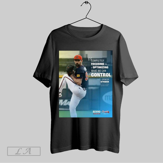 Top Poster Spencer Strider Atlanta Braves Nfl Completely Focusing On And Optimizing What We Can Control T Shirt Sweatshirt Hoodie Shirt